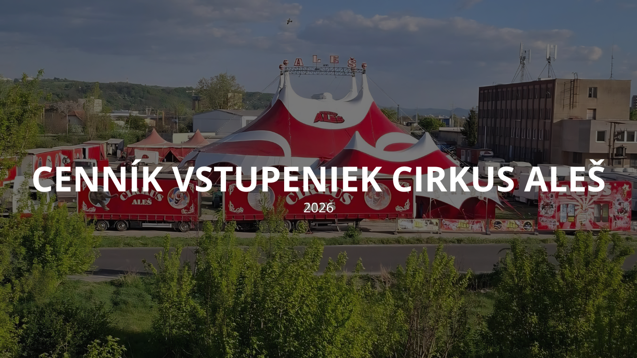 Cenník vstupeniek Cirkus Aleš 2026